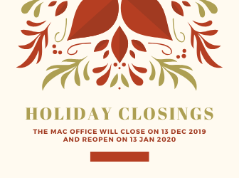 Holiday closings - the MAC Office will be closed from 13 December 2019 to 13 January 2020